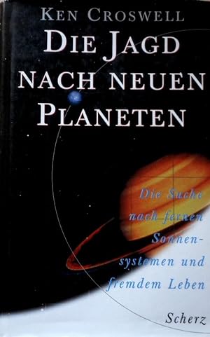 Die Jagd nach neuen Planeten : die Suche nach fernen Sonnensystemen und fremdem Leben. Aus dem En...