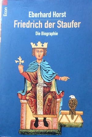 Friedrich der Staufer : die Biographie. Econ ; 75002