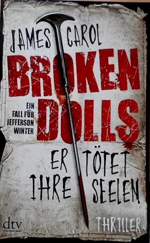 Broken dolls : Thriller = Er tötet ihre Seelen. James Carol. Dt. von Wolfram Ströle / dtv ; 21550