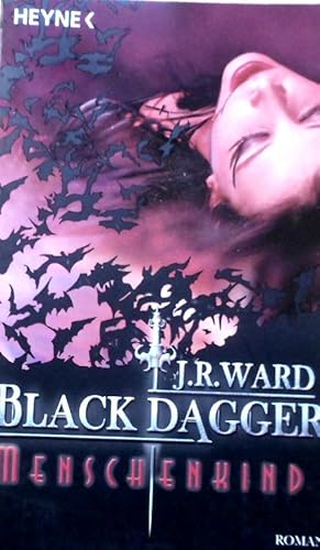 Menschenkind : ein Black-Dagger-Roman. J. R. Ward. [Aus dem Amerikan. übers. von Astrid Finke] / ...