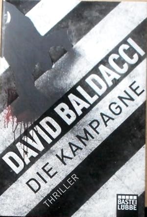 Die Kampagne : [Thriller]. David Baldacci. Aus dem amerikan. Engl. von Rainer Schumacher / Bastei...