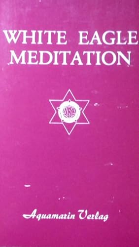 Meditation. Grace Cooke u. White Eagle. [Übers. von Walter Ohr u. Gerti Schmid-Curtius]