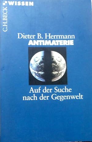 Antimaterie : auf der Suche nach der Gegenwelt.