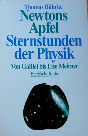 Newtons Apfel : Sternstunden der Physik ; von Galilei bis Lise Meitner. Beck'sche Reihe ; 1202