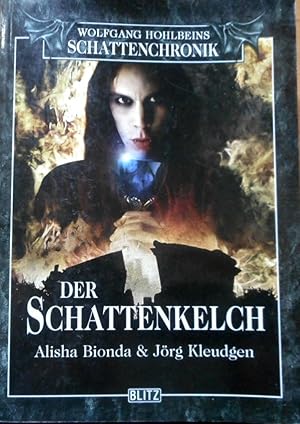 Wolfgang Hohlbeins Schattenchronik; Teil: Bd. 5., Der Schattenkelch. Alisha Bionda & Jörg Kleudgen