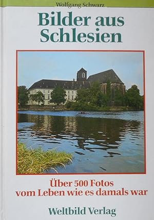 Bilder aus Schlesien : über 500 Fotos vom Leben wie es damals war. Wolfgang Schwarz