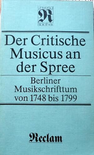 Der Critische Musicus an der Spree. Berliner Musikschrifttum von 1748-1799.