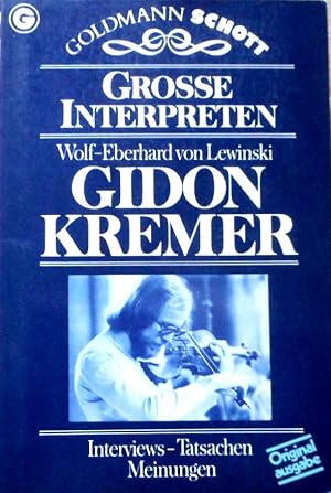 Gidon Kremer : Interviews, Tatsachen, Meinungen. Ein Goldmann-Taschenbuch ; 33060 : Goldmann Scho...