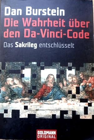 Die Wahrheit über den Da Vinci Code : das "Sakrileg" entschlüsselt. Dan Burstein (Hrsg.). Aus dem...