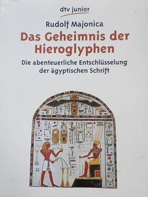 Das Geheimnis der Hieroglyphen : d. abenteuerl. Entschlüsselung d. ägypt. Schrift durch Jean Fran...