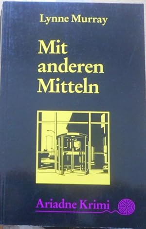 Mit anderen Mitteln. Aus dem Amerikan. von Wiebke Krabbe / Ariadne-Krimi ; 1066