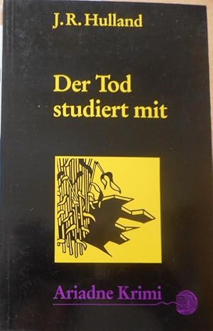 Der Tod studiert mit. Aus d. Engl. von Katharina Hübschmann u. Ute Hubert / Ariadne-Krimi ; 1009