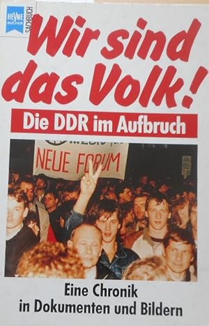 "Wir sind das Volk!" : die DDR im Aufbruch ; eine Chronik in Dokumenten und Bildern. Red.: Micha ...