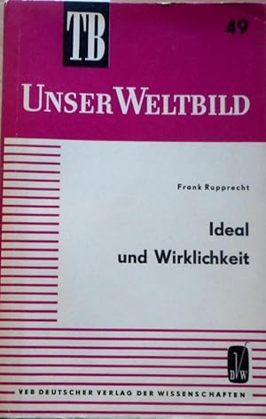 Ideal und Wirklichkeit. das revolutionäre Gesellschaftsideal d. Arbeiterklasse in histor.-materia...