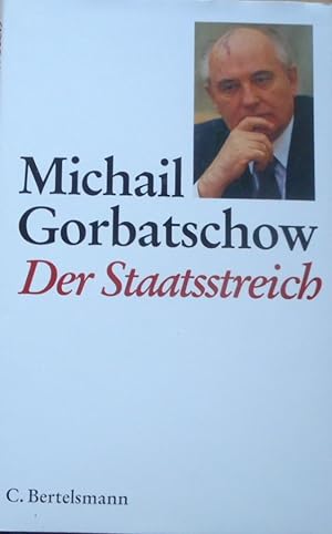 Der Staatsstreich. Michail Gorbatschow. Aus dem Russ. übers. von Günter Jäniche und Ursula Krause