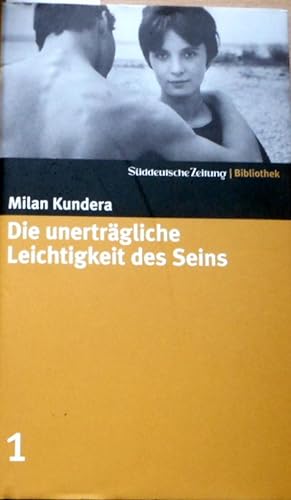 Die unerträgliche Leichtigkeit des Seins. Milan Kundera. Aus dem Tschech. von Susanna Roth / Südd...