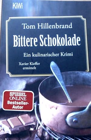 Bittere Schokolade : ein kulinarischer Krimi : Xavier Kieffer ermittelt. KiWi ; 1626