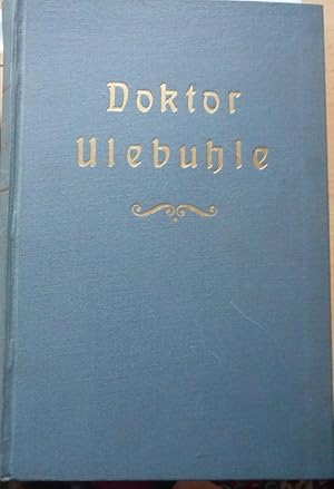 Die seltsamen Geschichten des Doktor Ulebuhle. Ein Jugend- und Volksbuch.