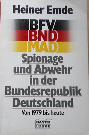 Spionage und Abwehr in der Bundesrepublik Deutschland : von 1979 bis heute ; [BFV, BND, MAD]. Res...