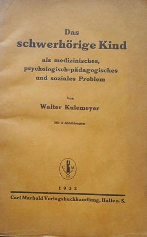 Das schwerhörige Kind als medizinisches, psychologisch-pädagogisches und soziales Problem.