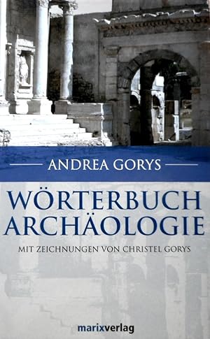 Wörterbuch Archäologie. Mit Zeichn. von Christel Gorys