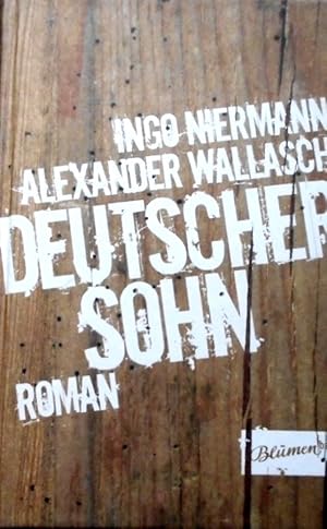 Deutscher Sohn : Roman. Ingo Niermann ; Alexander Wallasch