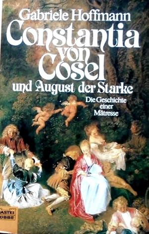 Constantia von Cosel und August der Starke : d. Geschichte e. Mätresse. Bastei-Lübbe-Taschenbuch ...