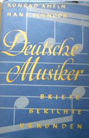 Deutsche Musiker - Briefe Berichte Urkunden.