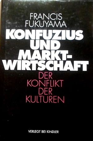 Konfuzius und Marktwirtschaft : der Konflikt der Kulturen. Aus dem Amerikan. von Karlheinz Dürr .