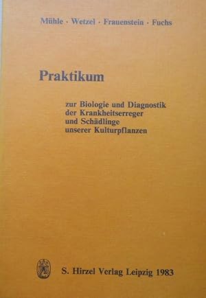 Praktikum - zur Biologie u. Diagnostik d. Krankheitserreger u. Schädlinge unserer Kulturpflanzen;