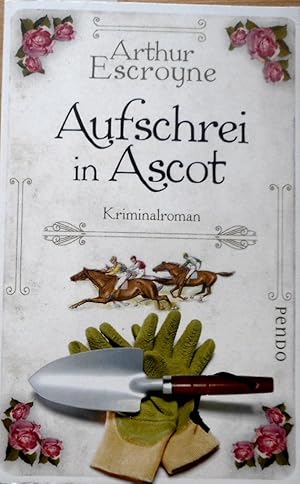 Aufschrei in Ascot : Kriminalroman. Arthur Escroyne. Aus dem Engl. von Rudolf Katzer