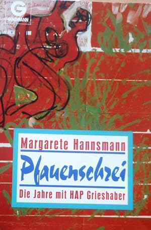 Pfauenschrei : die Jahre mit HAP Grieshaber ; mit 12 Abbildungen aus den Malbriefen und 4 Holzsch...