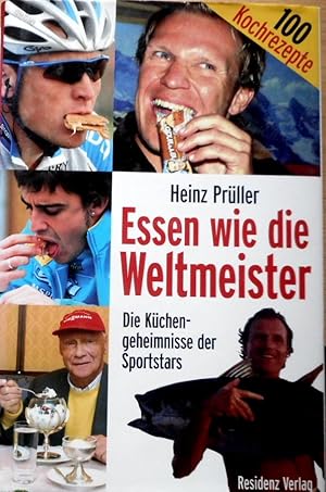 Essen wie die Weltmeister : die Küchengeheimnisse der Sportstars.