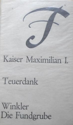 Kaiser Maximilian I. Teuerdank. Die Geferlichkeiten und eins Teils der Geschichten des loblichen ...