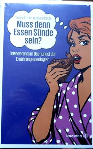 Muss denn Essen Sünde sein? : Orientierung im Dschungel der Ernährungsideologien. Hanni Rützler, ...