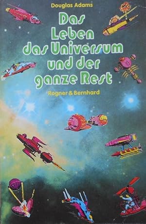 Das Leben, das Universum und der ganze Rest. Aus d. Engl. von Benjamin Schwarz / Roger & Bernhard...