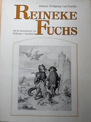 Reineke Fuchs. Mit 36 Ill. von Wilhelm v. Kaulbach
