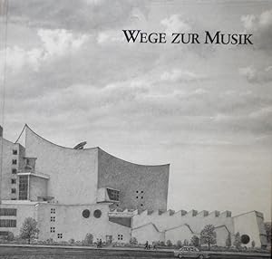 Wege zur Musik : hrsg. anlässl. d. Eröffnung d. neuen Hauses ; [zum 14. Dezember 1984]. Staatl. I...