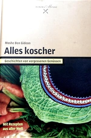 Alles koscher : Geschichten von vergessenen Genüssen. Moshe Ben Gideon. Mit Ill. von Michael Biss...