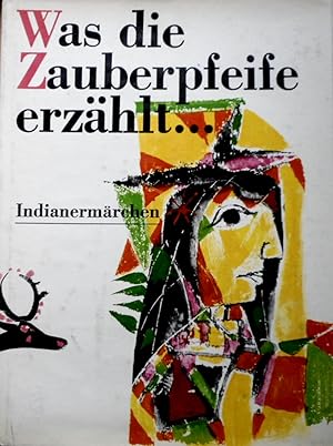 Was die Zauberpfeife erzählt. Indianermärchen