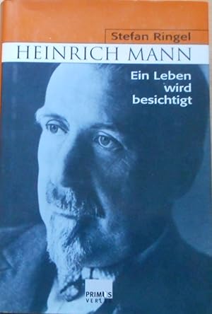 Heinrich Mann : ein Leben wird besichtigt.