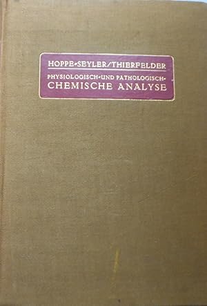 Handbuch der Physiologisch- und pathologisch-chemischen Analyse für Ärzte und Studierende.,