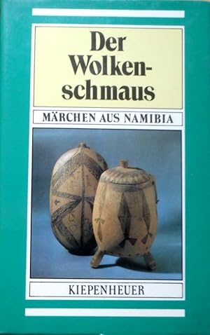 Der Wolkenschmaus : Märchen aus Namibia. [Hrsg. dieses Bd., Bearb. u. Nachw.-Autor: Rainer Arnold...