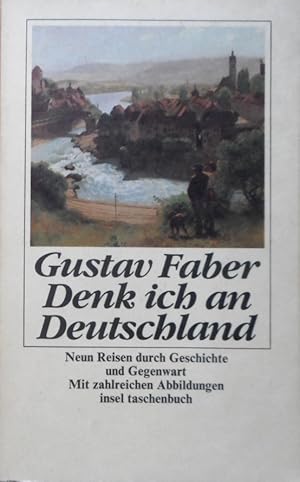 Denk ich an Deutschland : 9 Reisen durch Geschichte u. Gegenwart. Insel-Taschenbuch ; 628
