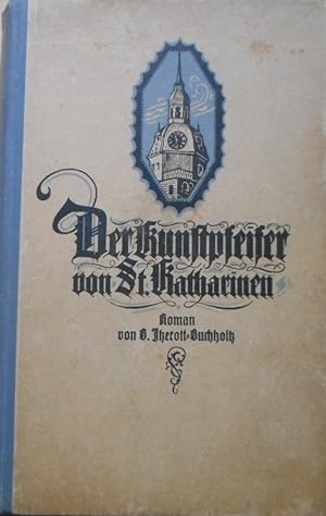 Der Kunstpfeifer von St. Katharinen. Roman aus dem 16. Jahrhundert