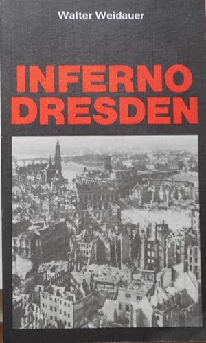 Inferno Dresden : über Lügen u. Legenden um d. Aktion "Donnerschlag". Schriftenreihe Geschichte