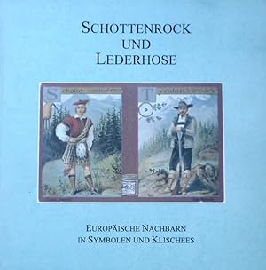 Schottenrock und Lederhose. Europäische Nachbarn in Symbolen und Klischees. Kl. Schriften d. Freu...