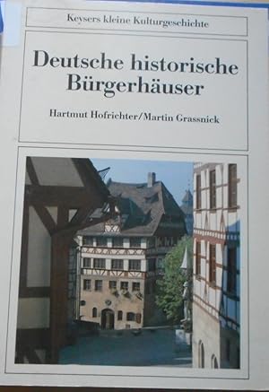 Deutsche historische Bürgerhäuser. ; Martin Crassnick / Keysers kleine Kulturgeschichte