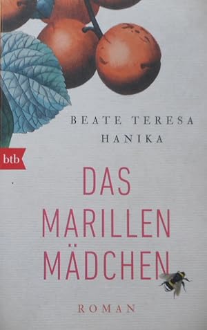 Das Marillenmädchen : Roman. btb ; 71693; In Beziehung stehende Ressource: ISBN: 9783442757053