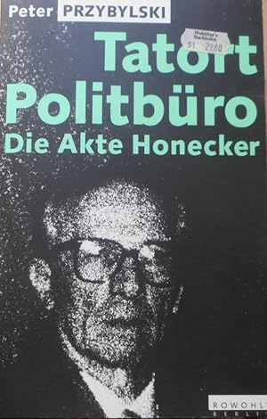 Tatort Politbüro : die Akte Honecker. Peter Przybylski. [Red. Ingke Brodersen]